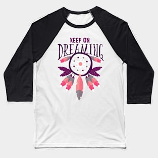 Keep on Dreaming Baseball T-Shirt